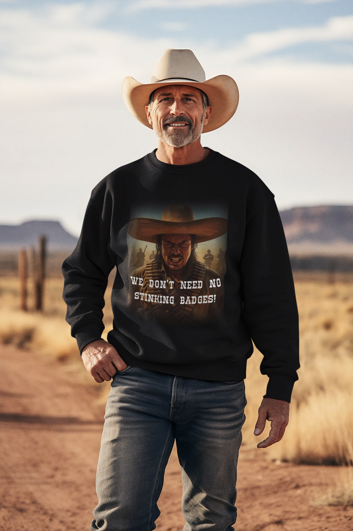 "We Don't Need No Stinking Badges!" Movie Quote Unisex Premium Sweatshirt For Cowboy