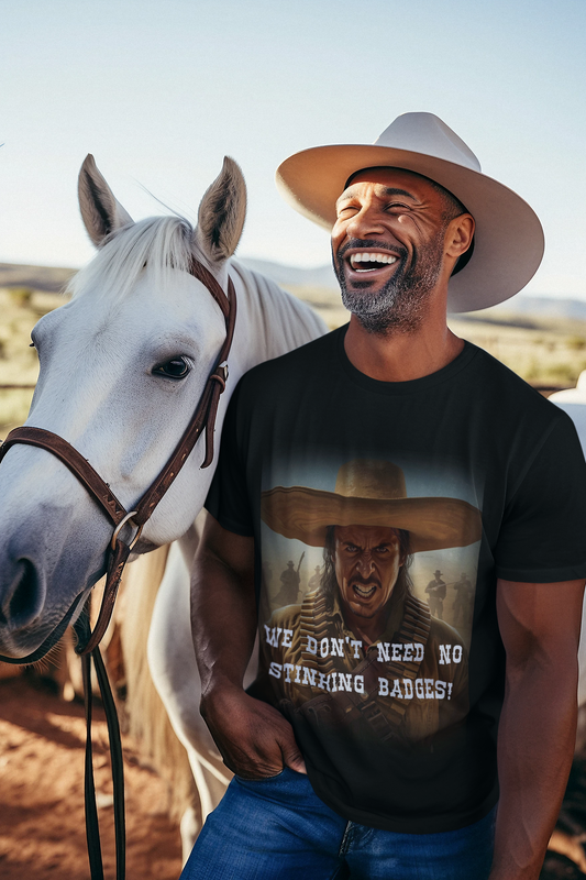 "We Don't Need No Stinking Badges!" Movie Quote Unisex Organic t-shirt