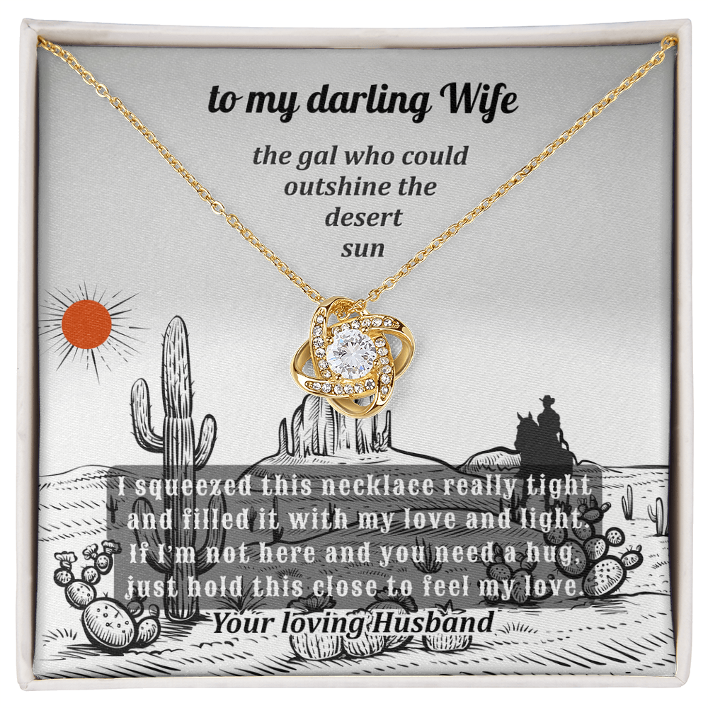 To A Darling Wife Who Could Outshine The  Desert Sun - Love Knot Necklace