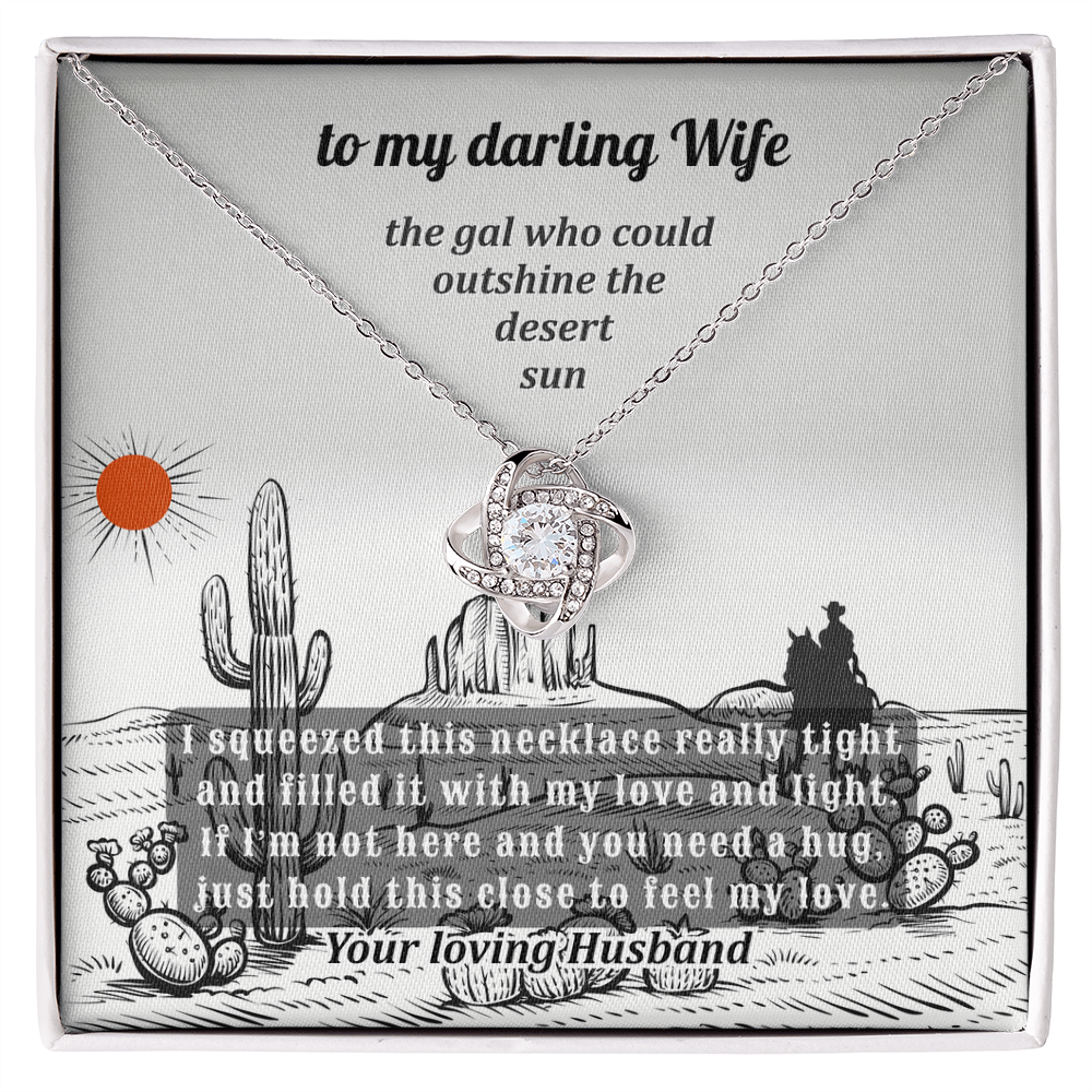 To A Darling Wife Who Could Outshine The  Desert Sun - Love Knot Necklace