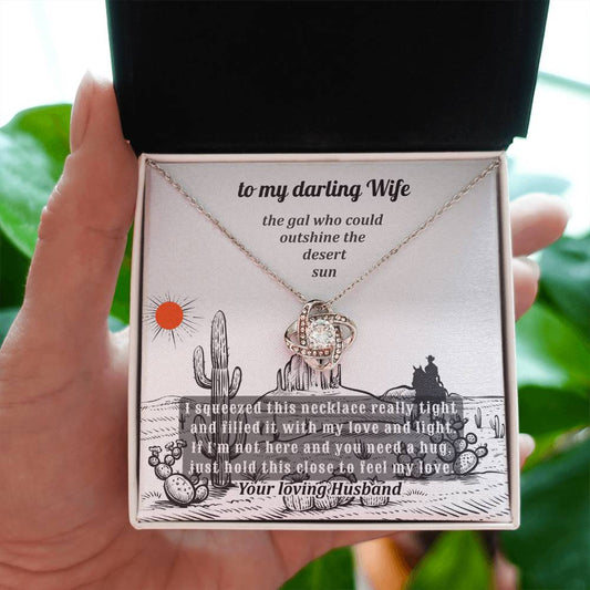 To A Darling Wife Who Could Outshine The  Desert Sun - Love Knot Necklace