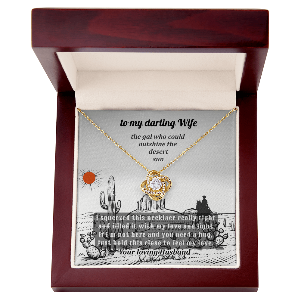 To A Darling Wife Who Could Outshine The  Desert Sun - Love Knot Necklace