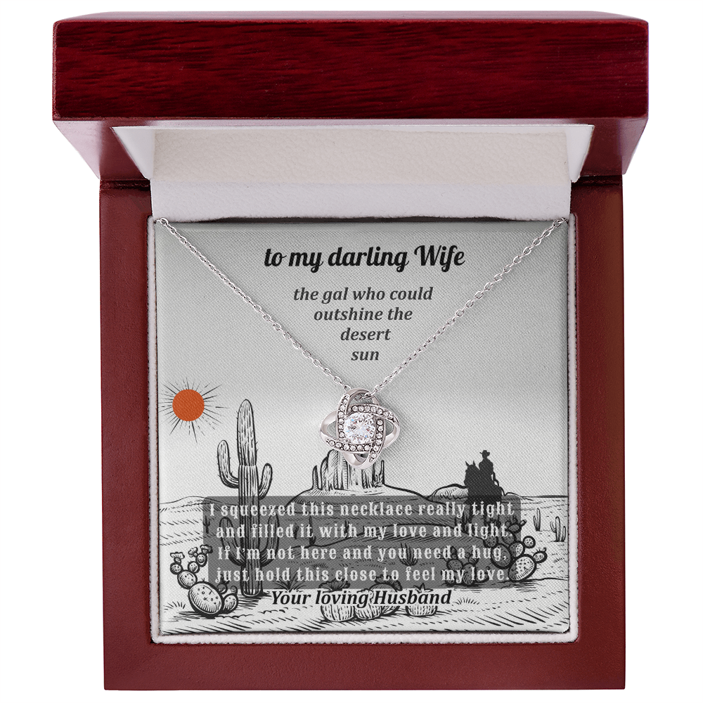 To A Darling Wife Who Could Outshine The  Desert Sun - Love Knot Necklace