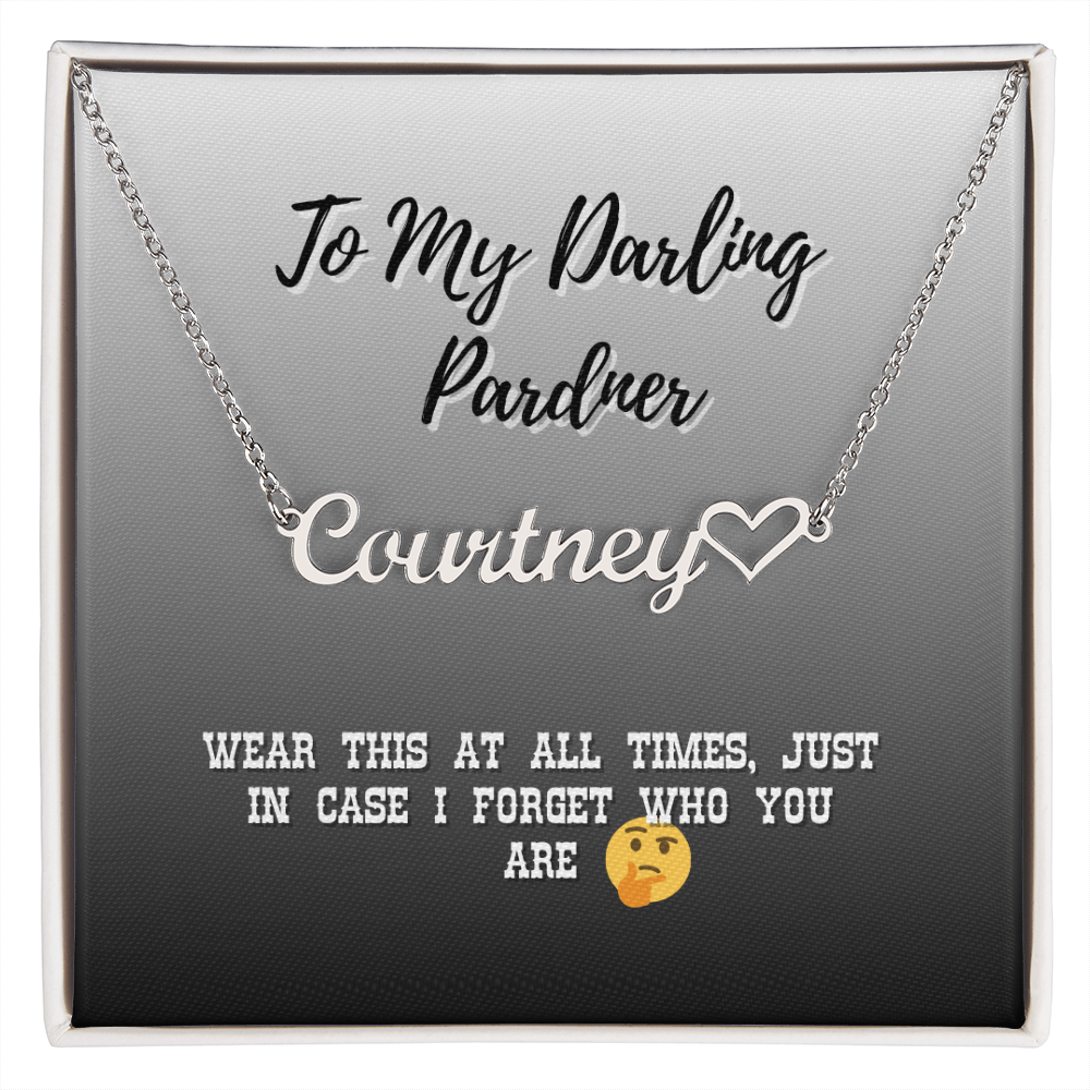 Heart Name Necklace For My Pardner - A Reminder For Me In My Old Age