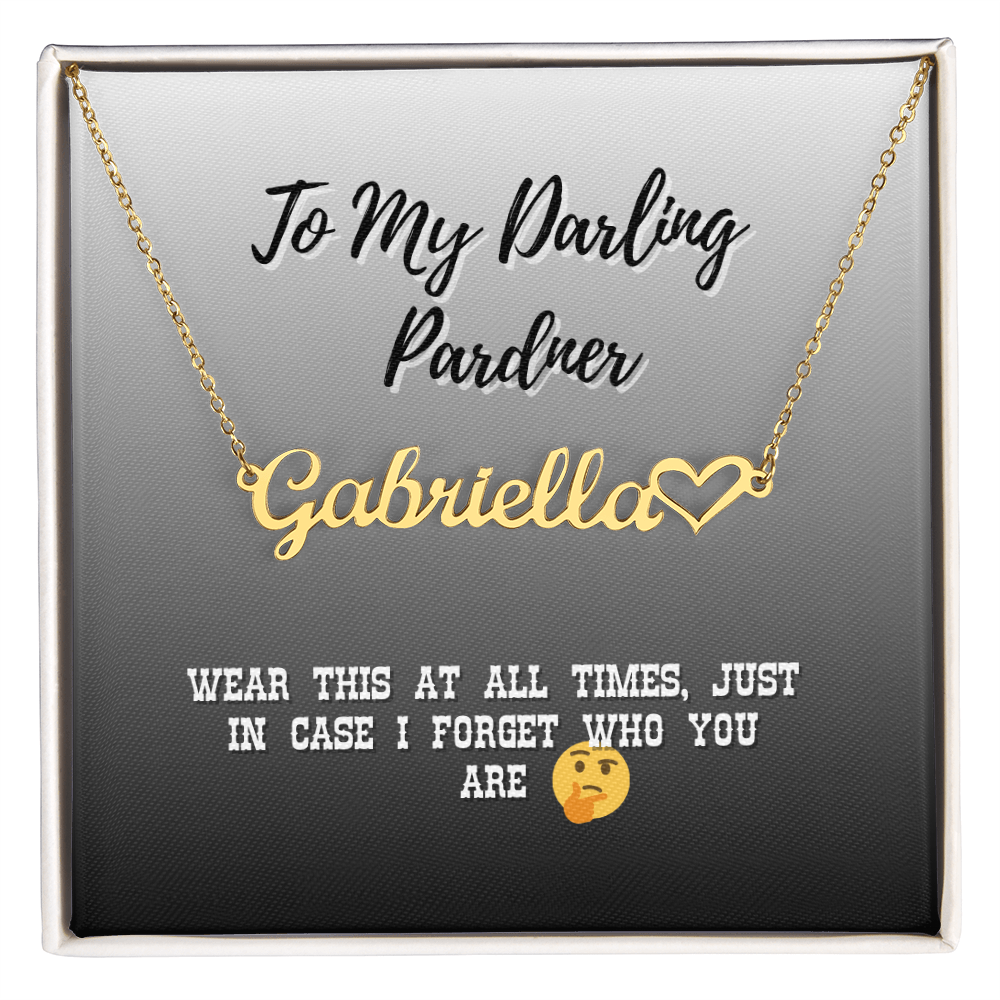 Heart Name Necklace For My Pardner - A Reminder For Me In My Old Age
